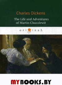 The Life and Adventures of Martin Chuzzlewit =     :  .. Dickens C.