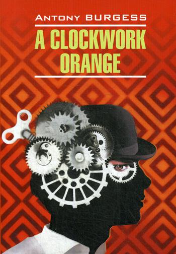 A clockwork orange =  :      